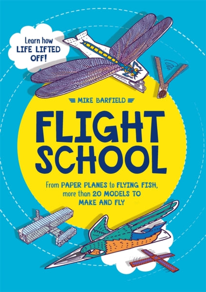 Flight School: From Paper Planes to Flying Fish, More Than 20 Models t ...
